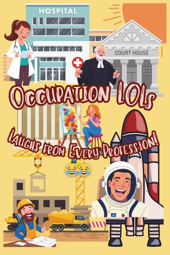 Occupation LOLs: Laughs from every profession!: Silly Job Jokes for Kids Ages 5-10 Who Want to Be Everything When They Grow Up! | 199+ jokes | 6x9inch | Easy-to-Print read
