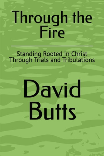 Through the Fire Standing Rooted in Christ Through Trials and Tribulations