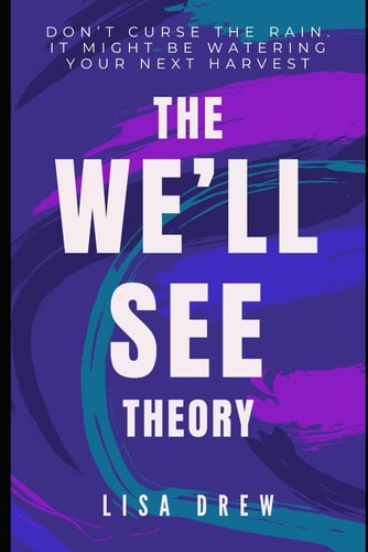 The We'll See Theory The Mindset Shift That Turns Setbacks Into Comebacks
