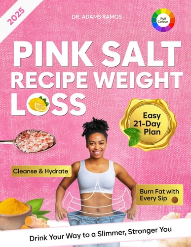 Pink Salt Recipe Weight Loss The Recipe That's Helping Women to Burn Fat Naturally, Curb Cravings & Supercharge Your Metabolism in Just 21 Days