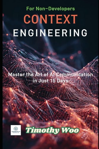 Context Engineering for Non-Developers Master the Art of AI Communication in Just 15 Days