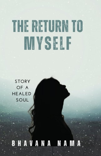The Return to Myself A Soul's Journey from Person-addiction to Self-love