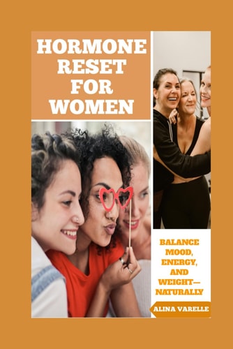 Hormone Reset for Women Balance Mood, Energy, And Weight-Naturally