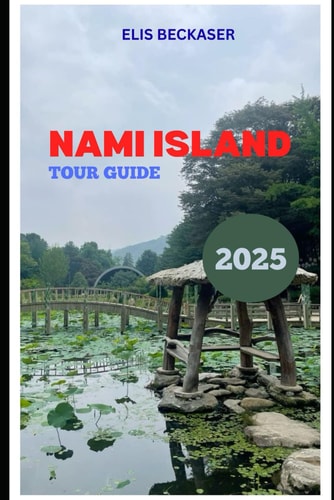 Nami Island Tour Guide 2025