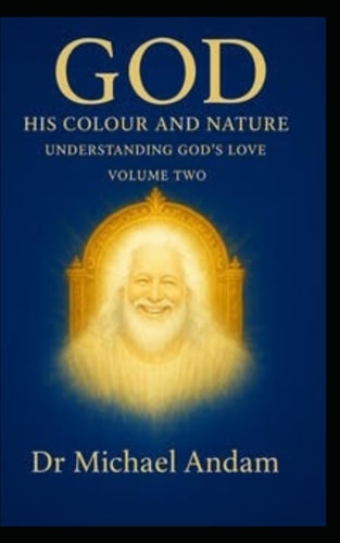 God His Colour And Nature Understanding God's Love Book 2