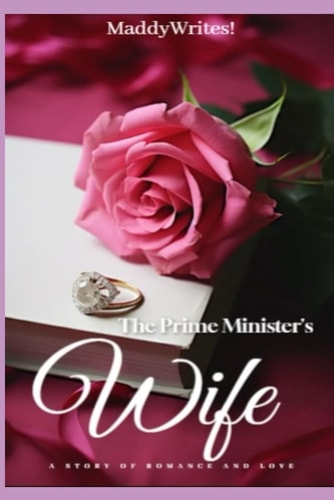 The Prime Minister's Wife A Novel Short Story of a Prime Minister's Wife Bond with Her Husband who is Bound to His Duty for His Country