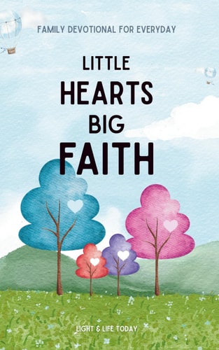 Little Hearts, Big Faith Family Devotional For Everyday