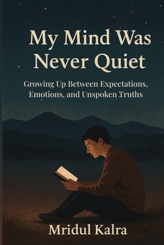 My Mind Was Never Quiet Growing Up Between Expectations, Emotions, and Unspoken Truths