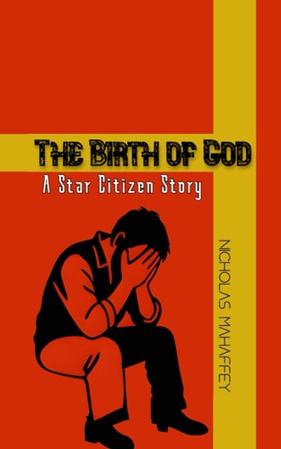 The Birth of God A Star Citizen Story