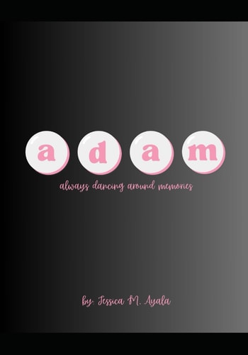 A D A M Always Dancing Around Memories