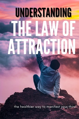 Understanding The Law Of Attraction A Motivational, Scientific, and Spiritual Guide