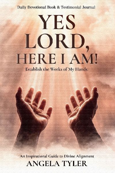 YES LORD, HERE I AM!: Establish the Works of My Hand.