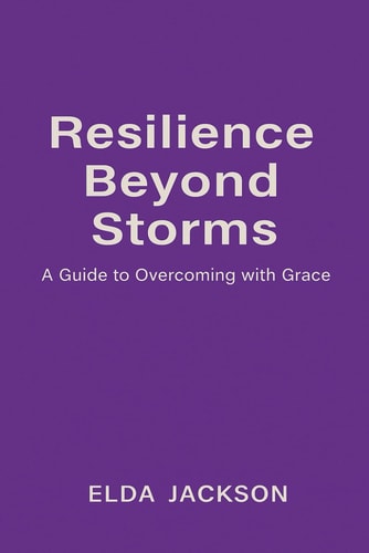 Resilience Beyond Storms A Guide to Overcoming with Grace