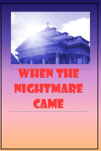 When the Nightmare Came A Male Abuse Survivor's Story