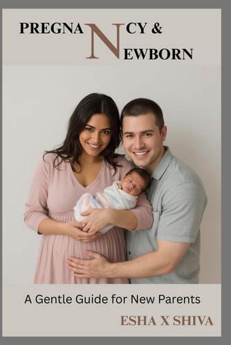 Pregnancy & Newborn Care A Gentle Guide for New Parents