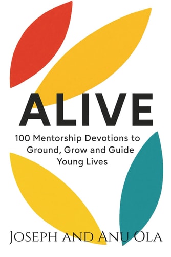 Alive 100 Mentorship Devotions to Ground, Grow and Guide Young LivesAnu
