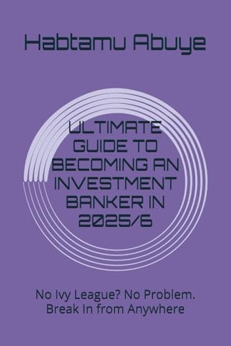 Ultimate Guide to Becoming an Investment Banker in 2025/6 No Ivy League? No Problem. Break In from Anywhere