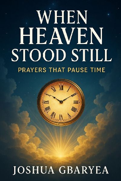 When Heaven Stood Still: Prayers That Pause Time
