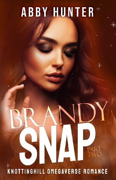 Brandy Snap: Part Two: Why Choose Bully Omegaverse Romance (Knottinghill)