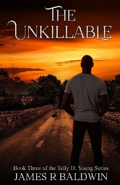 The Unkillable: Book Three of the Telly D. Young Series - A Supernatural Christian Fiction Thriller of War, Fierce Faith, Unbreakable Brotherhood, and the Mystery That Haunts Them