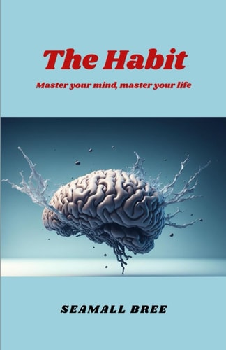 The Habit Master Your Mind, Master Your Life