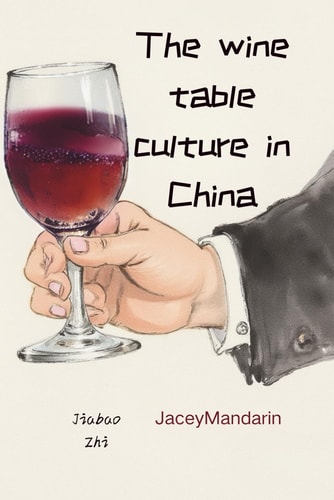 The Wine Table Culture in China
