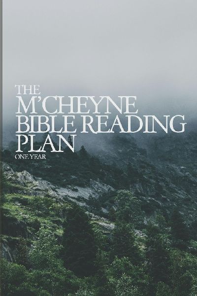 The MCheyne Bible Reading Plan: Read Through the Bible in One Year