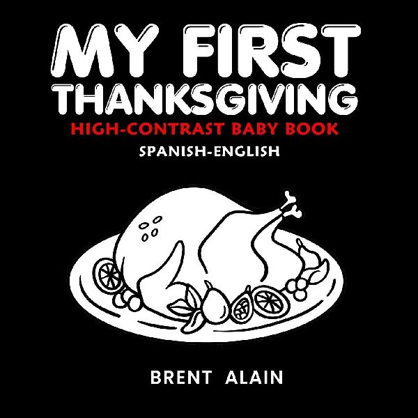 My First Thanksgiving High-Contrast Baby Book: A - Z  Spanish-English Black and White Alphabet for Newborns and Babies