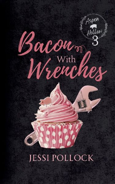 Bacon with Wrenches: Aspen Hollow Book 3