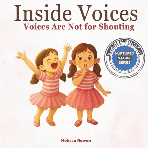Inside Voices Voices Are Not for Shouting (Nurtured Nature Series): A Gentle Parenting Book to Help Children Use Calm Voices and Learn Emotional Regulation Through Rhyme