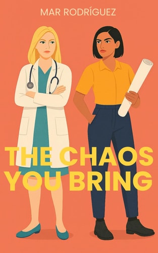 The Chaos You Bring A Sapphic Enemies-to-Lovers Romance
