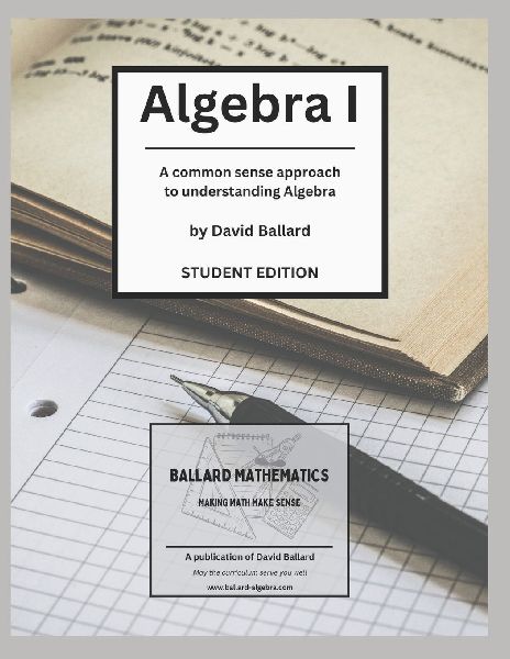 Algebra I - Student Edition: A common-sense approach to understanding Algebra