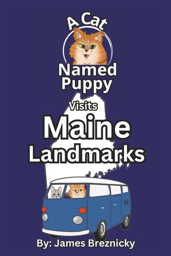 A Cat Named Puppy Visits Maine Landmarks A Rhyming State Book for Kids to Learn About Maine's Landmarks, Geography, and Fun Facts
