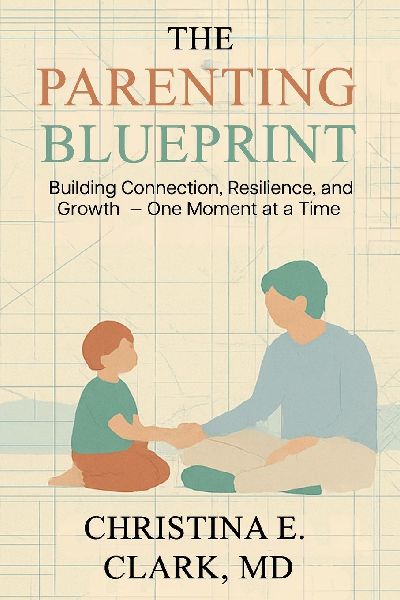 The Parenting Blueprint: Building Connection, Resilience, and Growth - One Moment at a Time