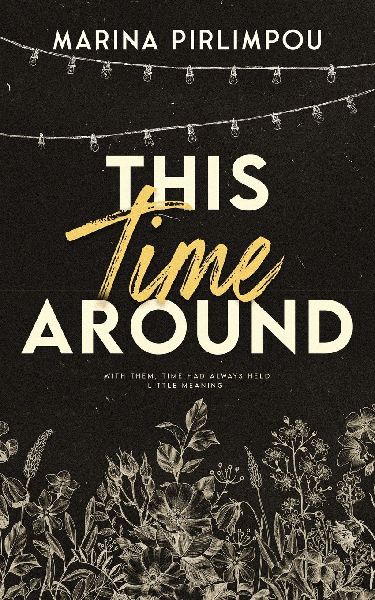 This Time Around: An Opposites Attract, Time-Slip, Slow Burn Romance (Black Edition)