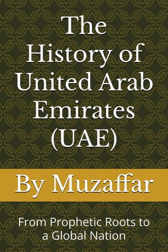 The History of United Arab Emirates (UAE) From Prophetic Roots to a Global Nation