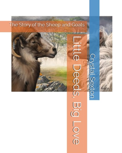 Little Deeds, Big Love The Story of the Sheep and Goats