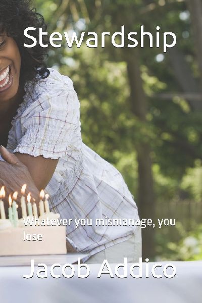 Stewardship: Whatever you mismanage, you lose