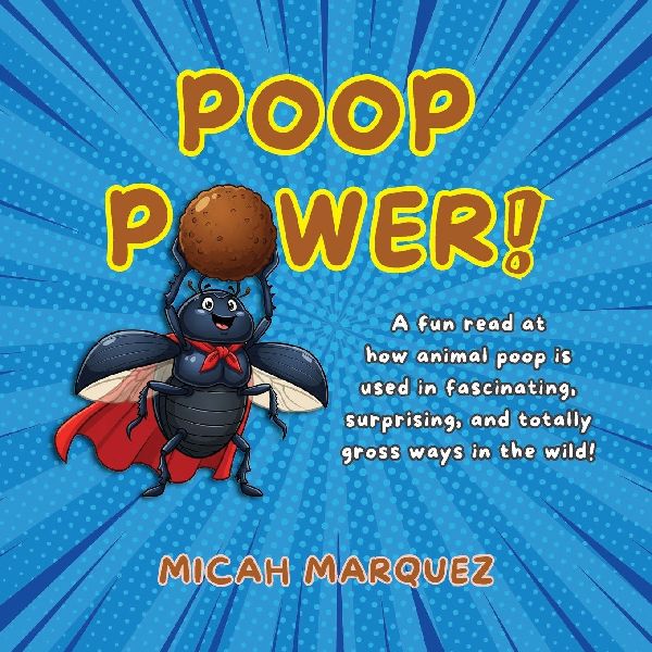 Poop Power!: A Fun Read at How Animal Poop Is Used in Fascinating, Surprising, and Totally Gross Ways in the Wild!