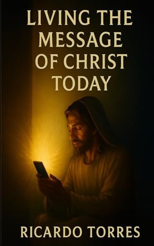Living The Message of Christ Today