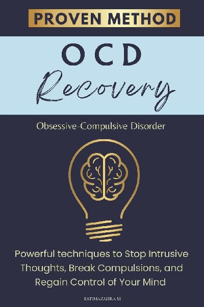 OCD: Recovery, Powerful techniques to Stop Intrusive Thoughts, Break Compulsions, and Regain Control of Your Mind