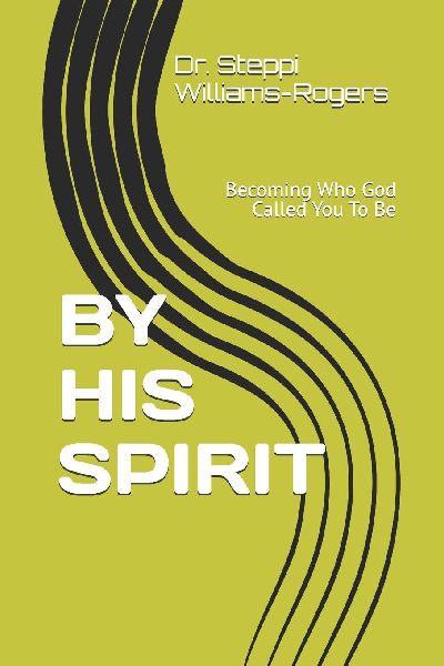 BY HIS SPIRIT: Becoming Who God Called You To Be