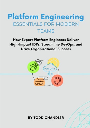 Platform Engineering Essentials for Modern Teams How Expert Platform Engineers Deliver High-Impact IDPs, Streamline DevOps, and Drive Organizational Success