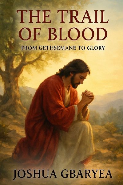 The Trail of Blood: From Gethsemane to Glory