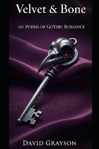 Velvet & Bone: 101 Poems of Gothic Romance