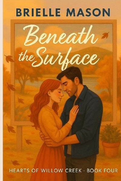 Beneath the Surface: A Small-Town Romance (Hearts of Willow Creek Book 4)