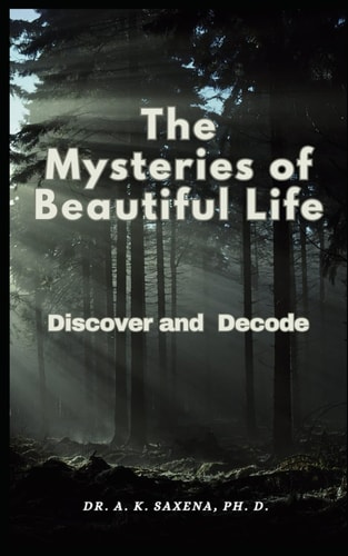 The Mysteries of Beautiful Life Discover and Decode