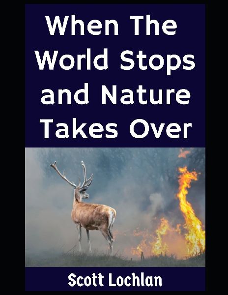When the World Stops and Nature Takes Over: A Preppers Guide to Nature-Based Survival
