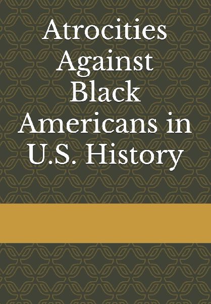 Atrocities Against Black Americans in U.S. History