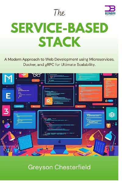 The Service-Based Stack: A Modern Approach to Web Development using Microservices, Docker, and gRPC for Ultimate Scalability